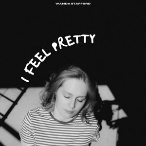 I Feel Pretty - Wanda Stafford