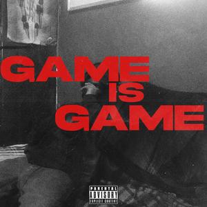 Game Is Game (Explicit)