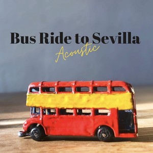 Bus Ride to Sevilla (Acoustic)