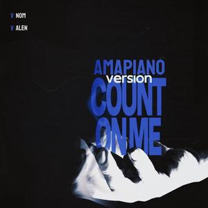 COUNT ON ME (feat. VALEN) [AMAPIANO] [Explicit]