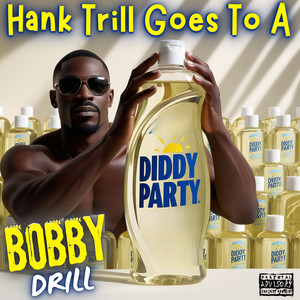 Hank Trill Goes to a Diddy Party (Explicit)