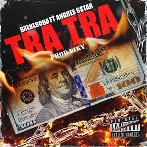 TRA TRA (feat. andre gstar) [Explicit]