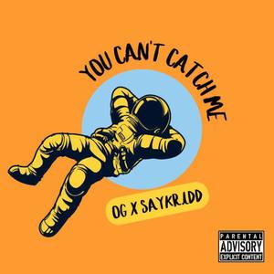 You Cant Catch Me (feat. Saykridd) (Explicit)