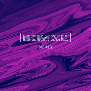 Dil Ki Baat Kar Na
