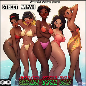 Ghana Gyal Bad (Explicit)