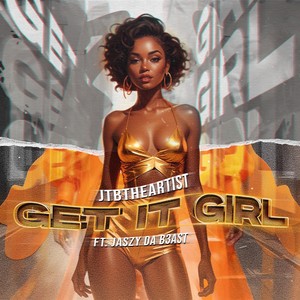 Get It Girl (feat. Jaszy da B3asT) [Explicit]