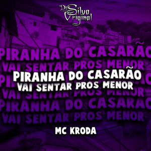 Piranha Do Casarão, Vai Sentar Pros Menor (Explicit)