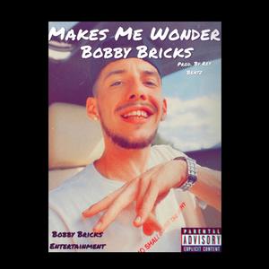 Makes Me Wonder (Explicit)
