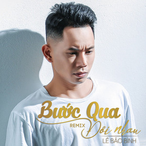 Bước Qua Đời Nhau (Phi Nguyễn Remix)
