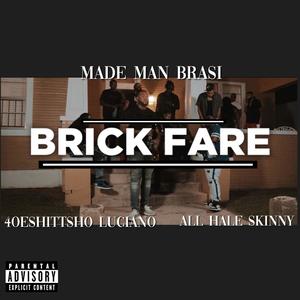 Brick Fare (feat. 4oeshittsho luciano & All Hale Skinny) [Explicit]