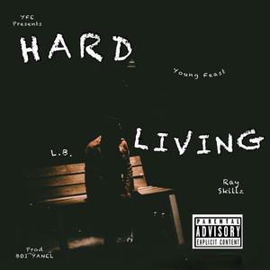 Hard Living (feat. L.B. & Ray Skillz) (Explicit)