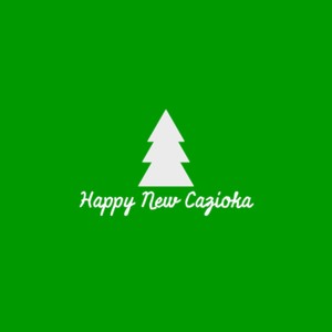 Happy New Cazioka