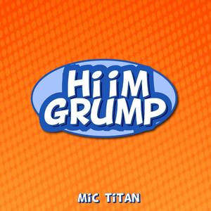 hi im grump (Explicit)