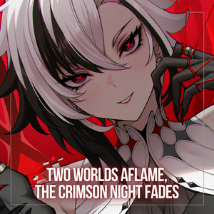 Two Worlds Aflame, the Crimson Night Fades (Arlecchino Theme)
