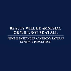 Beauty Will Be Amnesiac Or Will Not Be At All (2013) for percussion sextet & electronics [i]