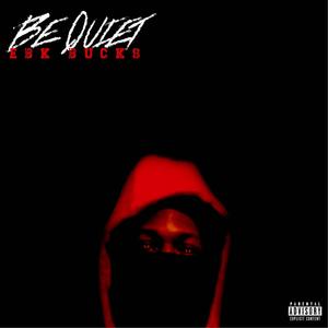 Be Quiet (Explicit)