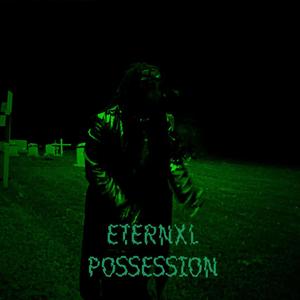 ETERNXL POSSESSION (Explicit)