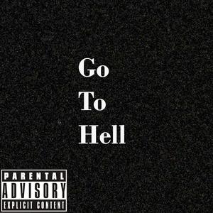 Go To Hell (Explicit)