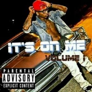 It's On Me Volume I (Explicit)