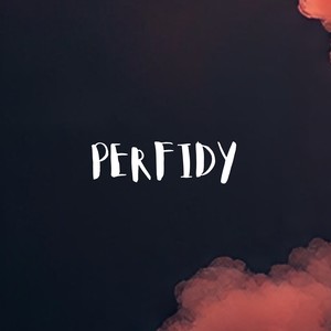 PERFIDY (Explicit)