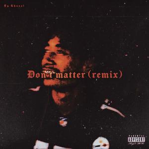 Don't Matter (Explicit)