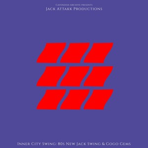 Cavendish Archive presents Jack Attakk Productions: Inner City Swing: 80s New Jack Swing & Gogo Gems