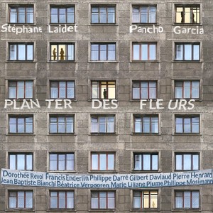 Planter des fleurs (feat. Marie Liliane Plume, Philippe Darré, Gilbert Daviaud, Jean Baptiste Bianchi, Béatrice Verpoorten, Pierre Henrard, Dorothée revol, Francis Enderlin & Philippe Mosimann)