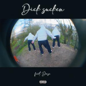 Dick Sucken Freestyle (feat. Dase) (Explicit)