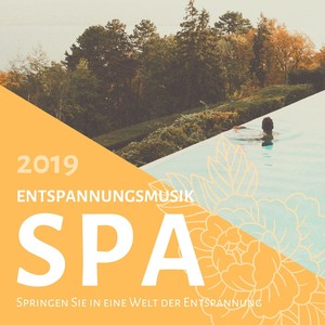 Entspannungsmusik Spa 2019: Springen Sie in eine Welt der Entspannung