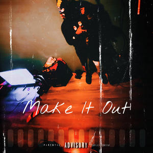 Make It Out (Explicit)