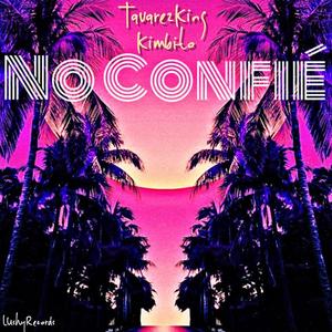 No confie (feat. Tavarez King & Kimbito)