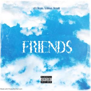 Friends (feat. Vxlious & Benoit) [Explicit]