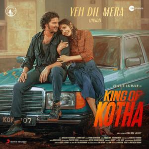 Yeh Dil Mera (From "King Of Kotha (Hindi)")