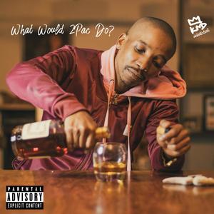 What would 2pac do? (Explicit)