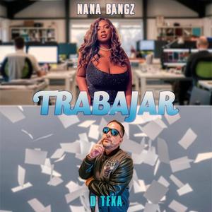 Trabajar (feat. Nana Bangz)