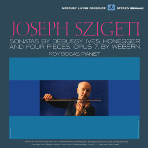 Violin Sonatas - Honegger, Debussy, Ives, Bartok (Joseph Szigeti – The Mercury Masters, Vol. 6)