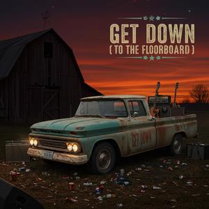 GET DOWN (TO THE FLOORBOARD)