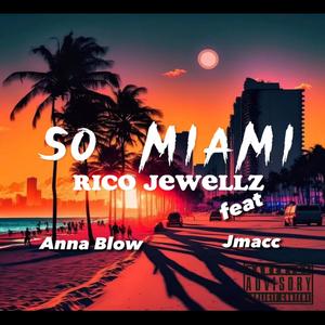 So Miami (feat. Anna Blow & Jmacc) [Explicit]