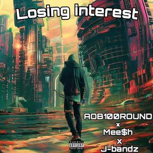 Losing interest (feat. J-bandz) (Explicit)