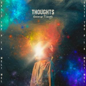 Thoughts Become Things (Explicit)