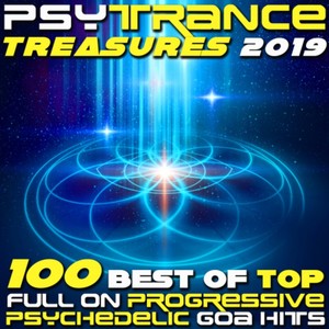 Psy Trance Treasures 2019 - 100 Best of Top Full-On, Progressive & Psychedelic Goa Hits