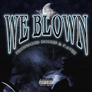 We Blown (feat. P.Avez) [Explicit]