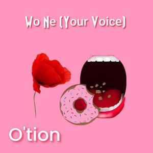 Wo Ne (Your Voice)