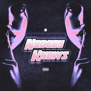 Nobody Knows (feat. Kaos Klipzz) [Explicit]