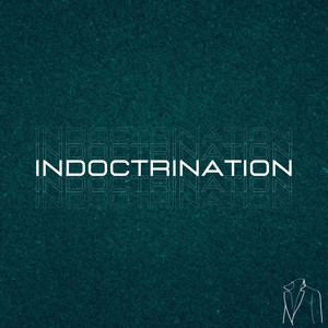 Indoctrination (Re-Imagined)