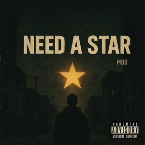 Need A Star (feat. Mod Twin) (Explicit)