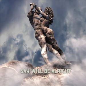 Say Will Be Alright