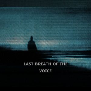 Last Breath of the Voice (Slowed)