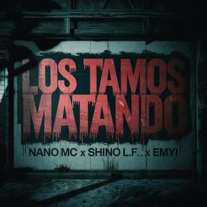 Los Tamos Matando (feat. Shino LF & Marcelo Guardia) [Explicit]