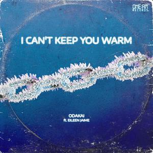 I CAN'T KEEP YOU WARM (feat. Eileen Jaime)